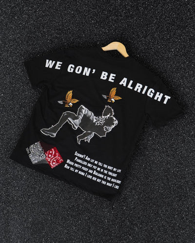 WE GON' BE ALRIGHT - A KENDRICK TRIBUTE BLACK VALKYRE TSHIRT